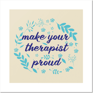 make your therapist proud Posters and Art